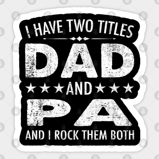 I Have Two Titles Dad And Pa And I Rock Them Both Sticker by chung bit